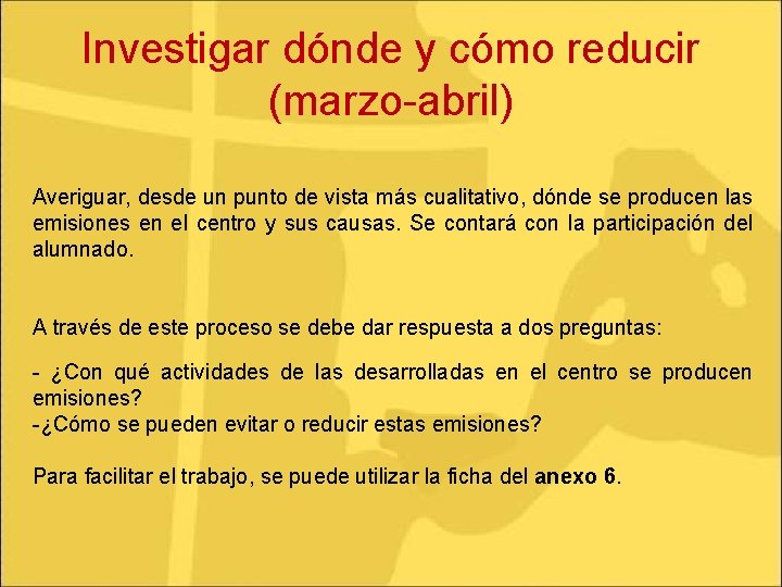 Investigar dónde y cómo reducir (marzo-abril) Averiguar, desde un punto de vista más cualitativo,