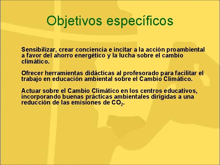 Objetivos específicos Sensibilizar, crear conciencia e incitar a la acción proambiental a favor del