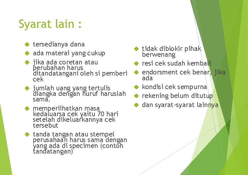 Syarat lain : tersedianya dana ada materai yang cukup jika ada coretan atau perubahan