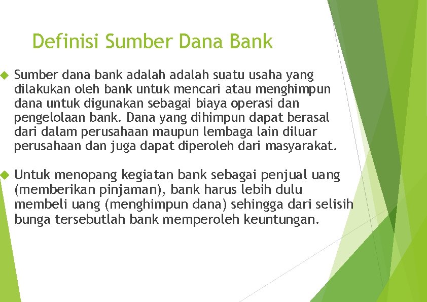 Definisi Sumber Dana Bank Sumber dana bank adalah suatu usaha yang dilakukan oleh bank