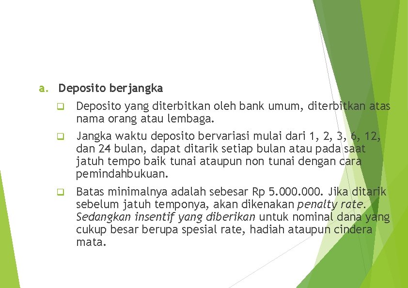 a. Deposito berjangka q Deposito yang diterbitkan oleh bank umum, diterbitkan atas nama orang