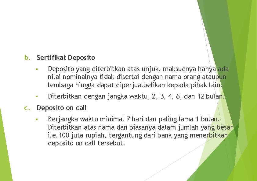 b. Sertifikat Deposito § Deposito yang diterbitkan atas unjuk, maksudnya hanya ada nilai nominalnya