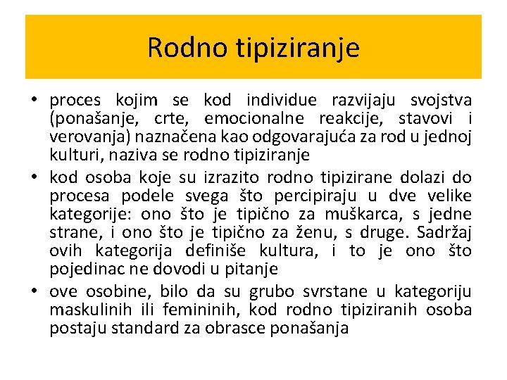 Rodno tipiziranje • proces kojim se kod individue razvijaju svojstva (ponašanje, crte, emocionalne reakcije,