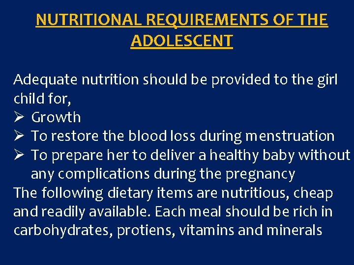 NUTRITIONAL REQUIREMENTS OF THE ADOLESCENT Adequate nutrition should be provided to the girl child