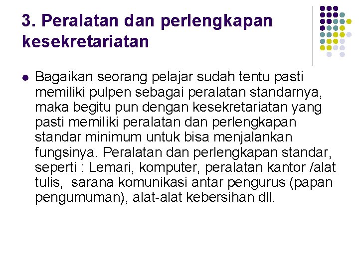 3. Peralatan dan perlengkapan kesekretariatan l Bagaikan seorang pelajar sudah tentu pasti memiliki pulpen