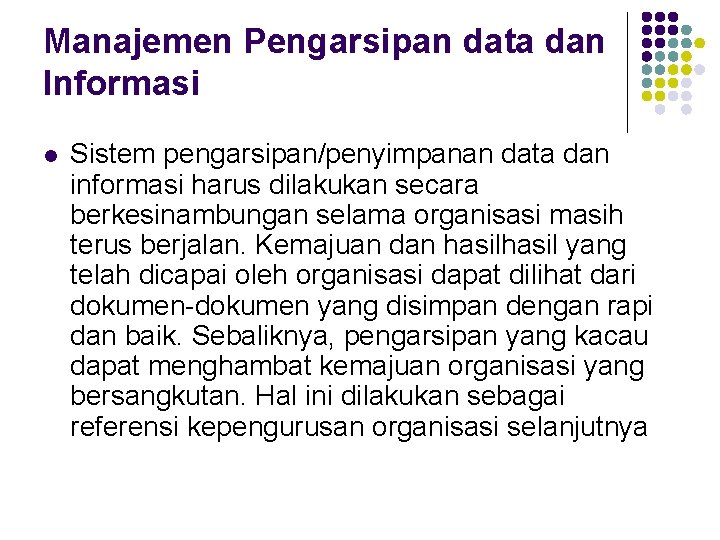 Manajemen Pengarsipan data dan Informasi l Sistem pengarsipan/penyimpanan data dan informasi harus dilakukan secara