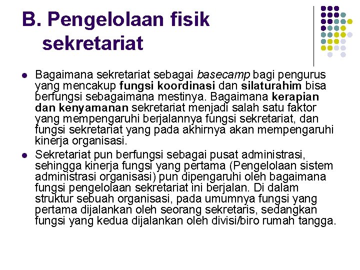 B. Pengelolaan fisik sekretariat l l Bagaimana sekretariat sebagai basecamp bagi pengurus yang mencakup