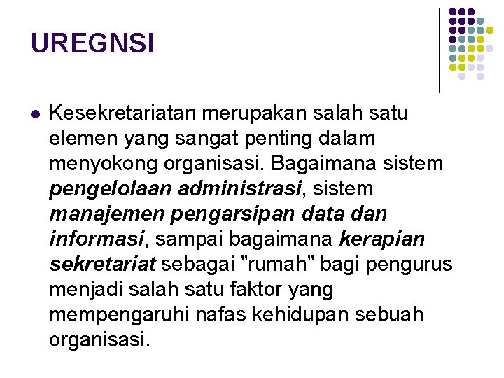 UREGNSI l Kesekretariatan merupakan salah satu elemen yang sangat penting dalam menyokong organisasi. Bagaimana