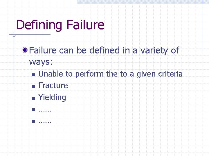 Defining Failure can be defined in a variety of ways: n n n Unable
