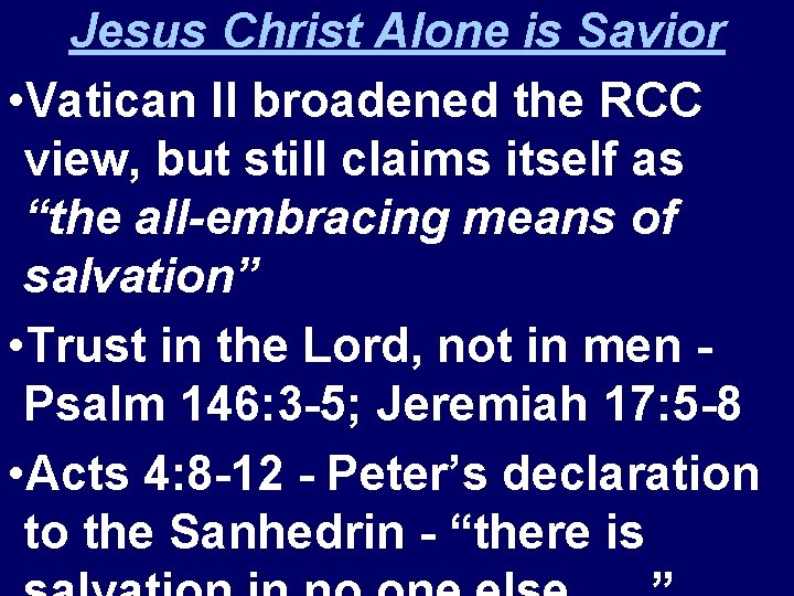 Jesus Christ Alone is Savior • Vatican II broadened the RCC view, but still