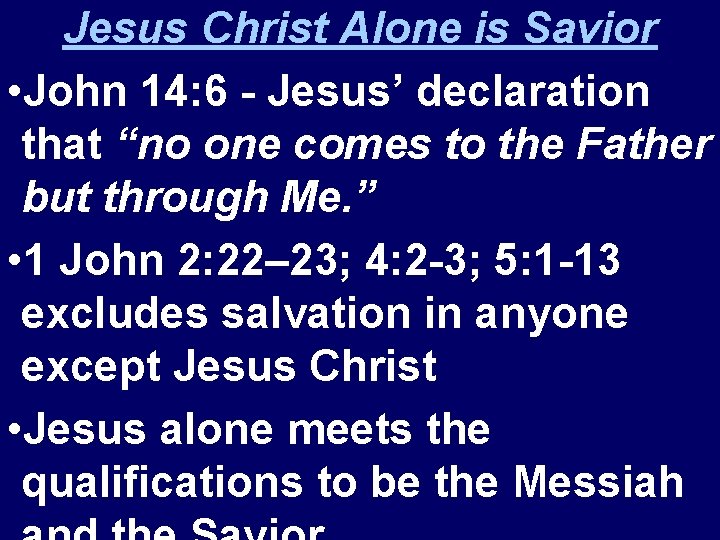 Jesus Christ Alone is Savior • John 14: 6 - Jesus’ declaration that “no