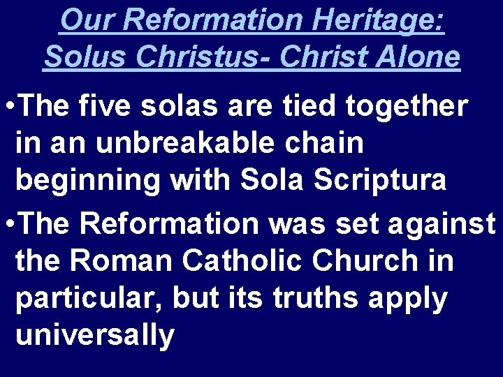 Our Reformation Heritage: Solus Christus- Christ Alone • The five solas are tied together