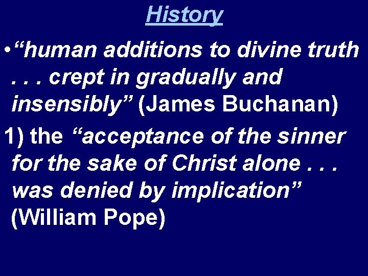 History • “human additions to divine truth. . . crept in gradually and insensibly”