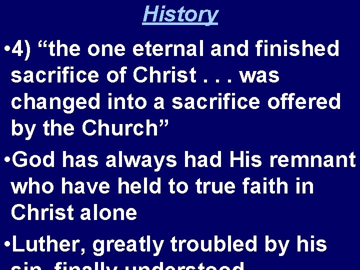 History • 4) “the one eternal and finished sacrifice of Christ. . . was