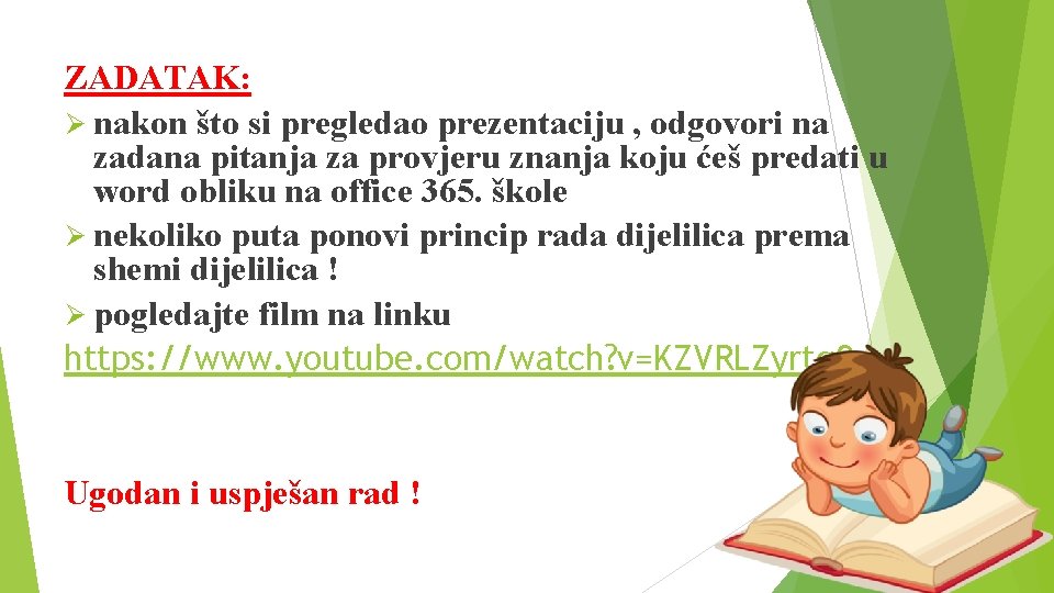ZADATAK: Ø nakon što si pregledao prezentaciju , odgovori na zadana pitanja za provjeru