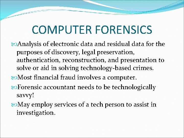 COMPUTER FORENSICS Analysis of electronic data and residual data for the purposes of discovery,