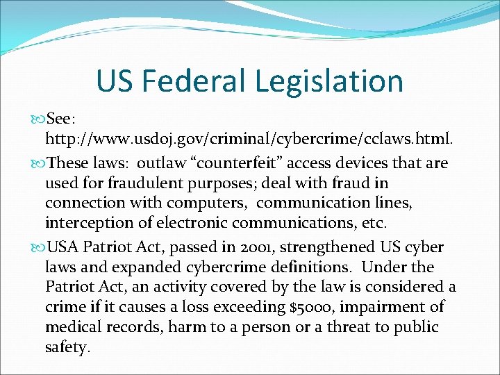 US Federal Legislation See: http: //www. usdoj. gov/criminal/cybercrime/cclaws. html. These laws: outlaw “counterfeit” access