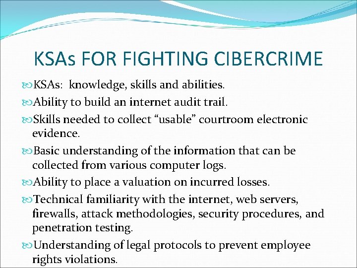 KSAs FOR FIGHTING CIBERCRIME KSAs: knowledge, skills and abilities. Ability to build an internet