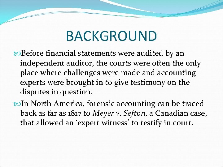 BACKGROUND Before financial statements were audited by an independent auditor, the courts were often