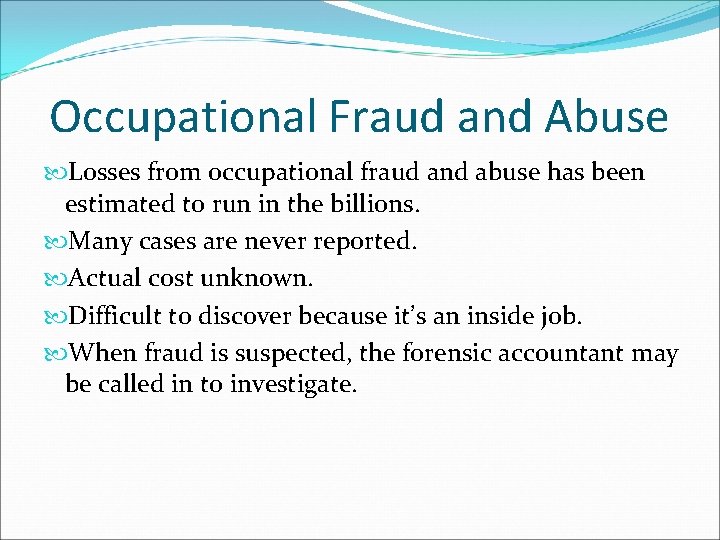 Occupational Fraud and Abuse Losses from occupational fraud and abuse has been estimated to