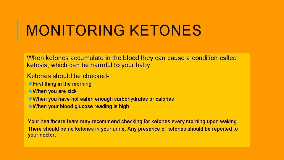 MONITORING KETONES When ketones accumulate in the blood they can cause a condition called