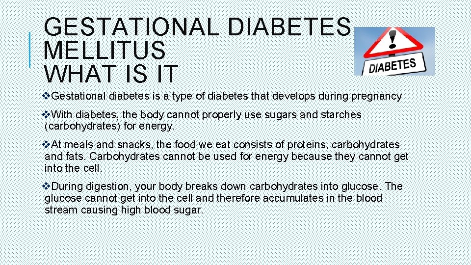 GESTATIONAL DIABETES MELLITUS WHAT IS IT v. Gestational diabetes is a type of diabetes