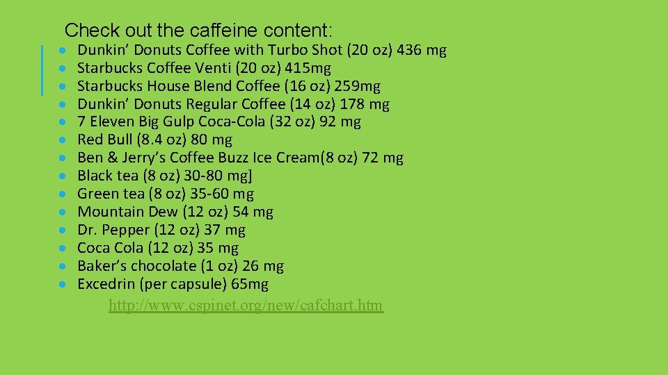 Check out the caffeine content: Dunkin’ Donuts Coffee with Turbo Shot (20 oz) 436