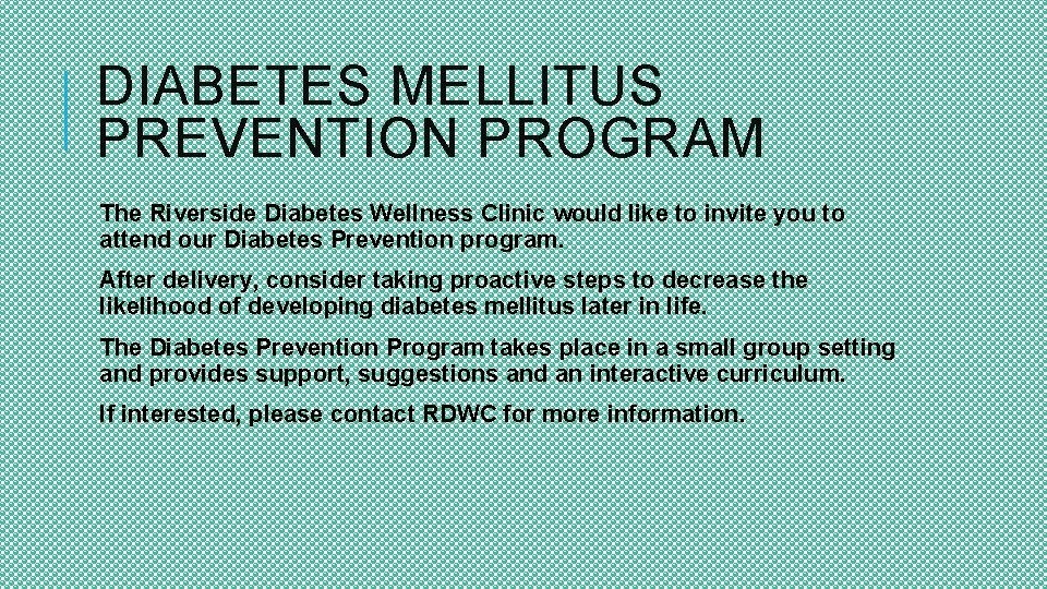 DIABETES MELLITUS PREVENTION PROGRAM The Riverside Diabetes Wellness Clinic would like to invite you