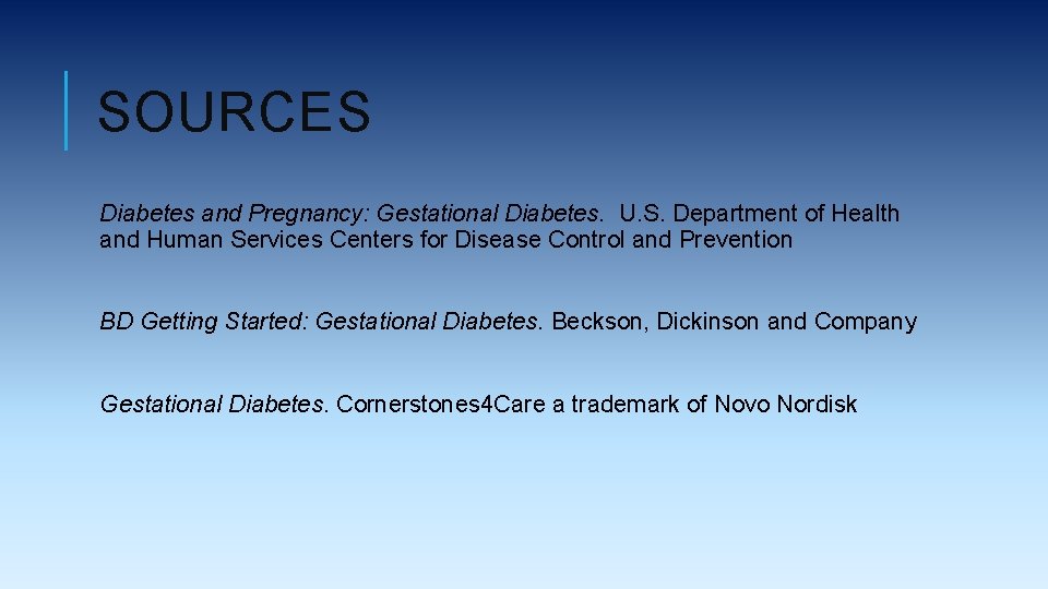 SOURCES Diabetes and Pregnancy: Gestational Diabetes. U. S. Department of Health and Human Services