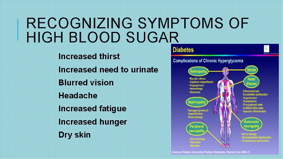 RECOGNIZING SYMPTOMS OF HIGH BLOOD SUGAR Increased thirst Increased need to urinate Blurred vision