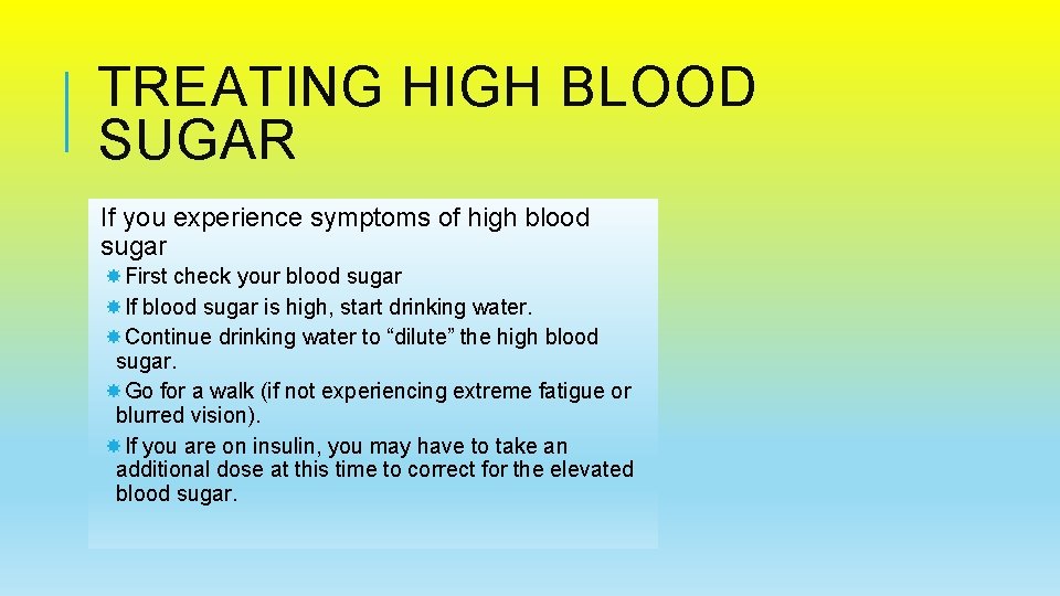 TREATING HIGH BLOOD SUGAR If you experience symptoms of high blood sugar First check