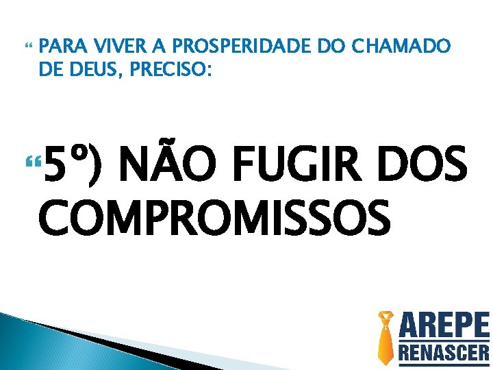  PARA VIVER A PROSPERIDADE DO CHAMADO DE DEUS, PRECISO: 5º) NÃO FUGIR DOS