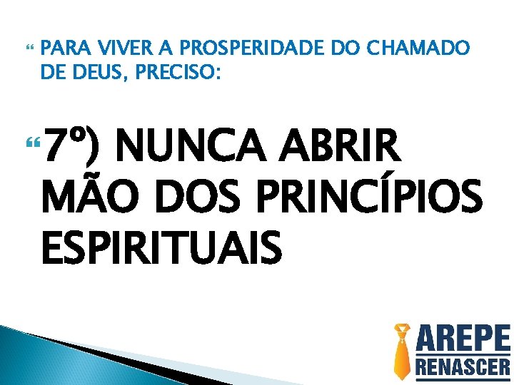  PARA VIVER A PROSPERIDADE DO CHAMADO DE DEUS, PRECISO: 7º) NUNCA ABRIR MÃO