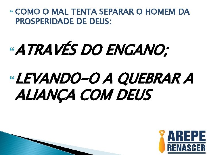  COMO O MAL TENTA SEPARAR O HOMEM DA PROSPERIDADE DE DEUS: ATRAVÉS DO