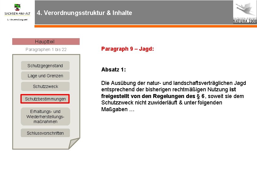 4. Verordnungsstruktur & Inhalte Hauptteil Paragraphen 1 bis 22 Schutzgegenstand Paragraph 9 – Jagd: