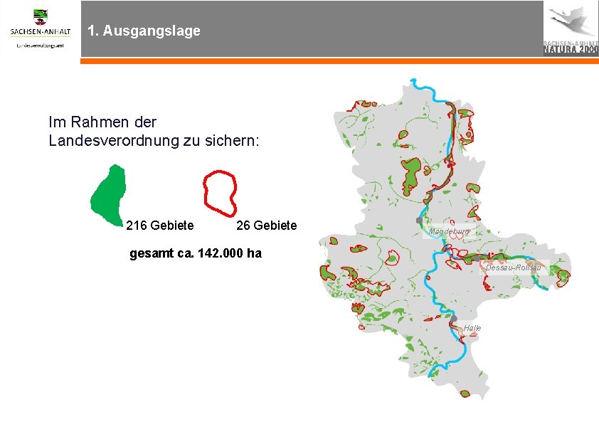 1. Ausgangslage Im Rahmen der Landesverordnung zu sichern: 216 Gebiete 26 Gebiete Magdeburg gesamt