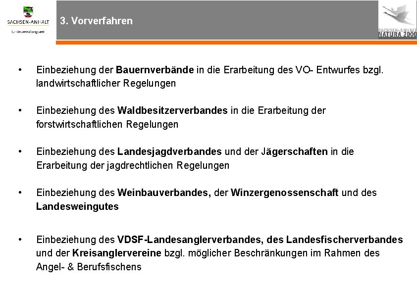 3. Vorverfahren • Einbeziehung der Bauernverbände in die Erarbeitung des VO- Entwurfes bzgl. landwirtschaftlicher