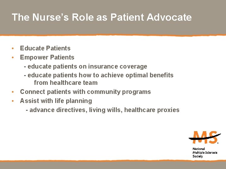 The Nurse’s Role as Patient Advocate • Educate Patients • Empower Patients - educate