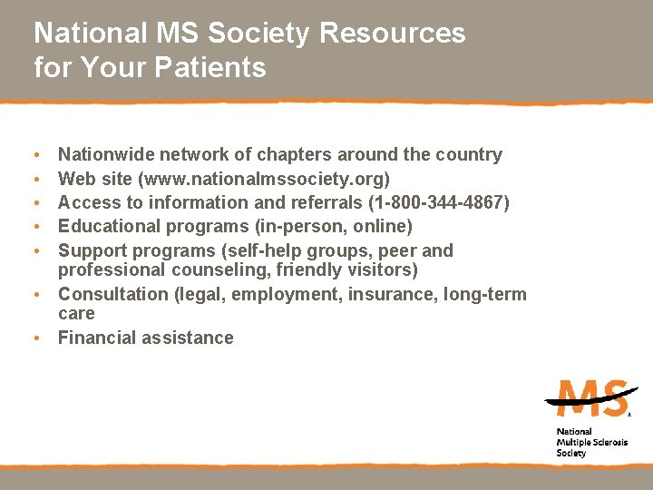 National MS Society Resources for Your Patients • • • Nationwide network of chapters