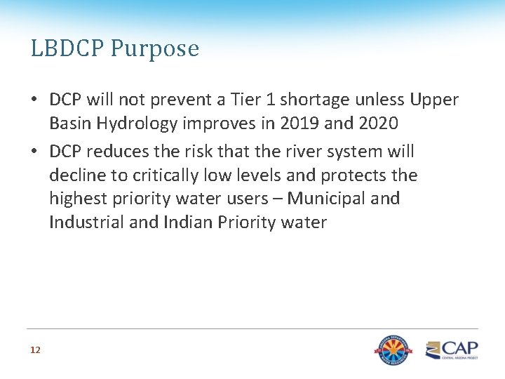 LBDCP Purpose • DCP will not prevent a Tier 1 shortage unless Upper Basin