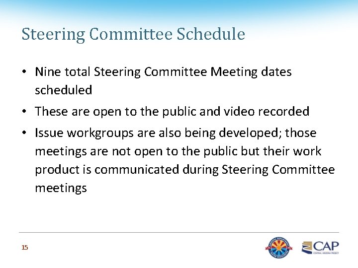 Steering Committee Schedule • Nine total Steering Committee Meeting dates scheduled • These are