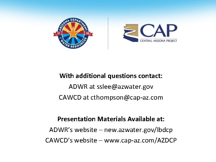 Call to the Public With additional questions contact: ADWR at sslee@azwater. gov CAWCD at