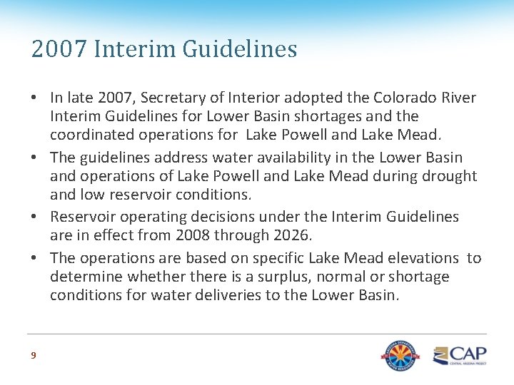 2007 Interim Guidelines • In late 2007, Secretary of Interior adopted the Colorado River