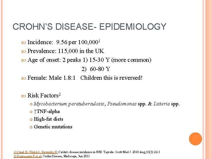 CROHN’S DISEASE- EPIDEMIOLOGY Incidence: 9. 56 per 100, 0001 Prevalence: 115, 000 in the