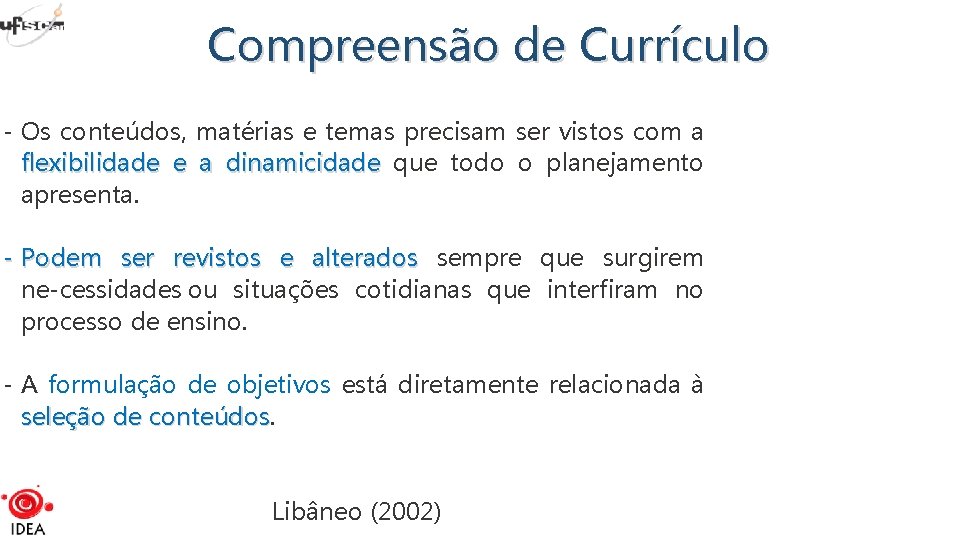 Compreensão de Currículo - Os conteúdos, matérias e temas precisam ser vistos com a