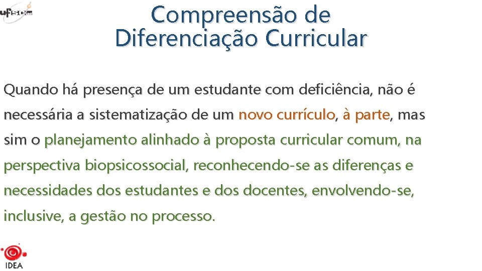 Compreensão de Diferenciação Curricular Quando há presença de um estudante com deficiência, não é