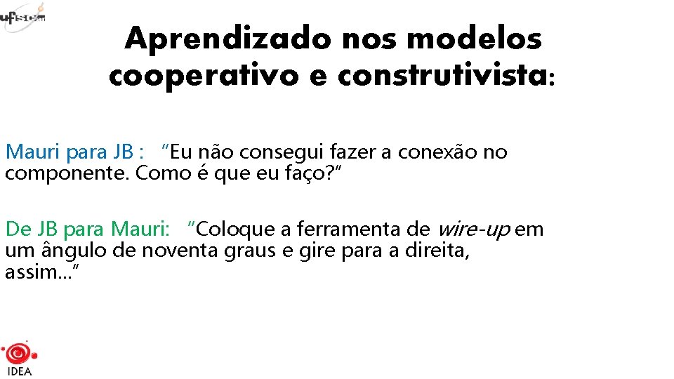 Aprendizado nos modelos cooperativo e construtivista: Mauri para JB : “Eu não consegui fazer