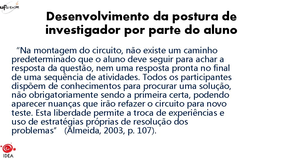 Desenvolvimento da postura de investigador parte do aluno “Na montagem do circuito, não existe
