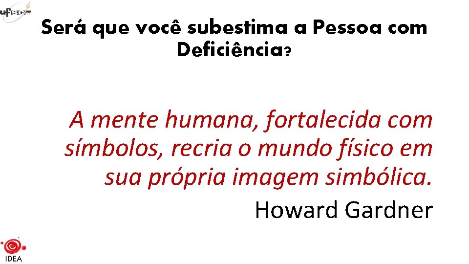 Será que você subestima a Pessoa com Deficiência? A mente humana, fortalecida com símbolos,