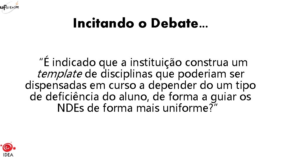 Incitando o Debate. . . “É indicado que a instituição construa um template de